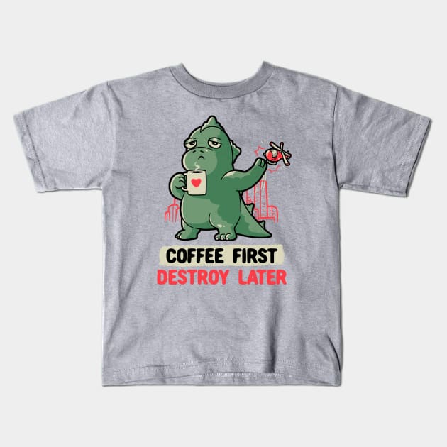 Coffee First Destroy Later Cute Funny Monster Gift Kids T-Shirt by eduely